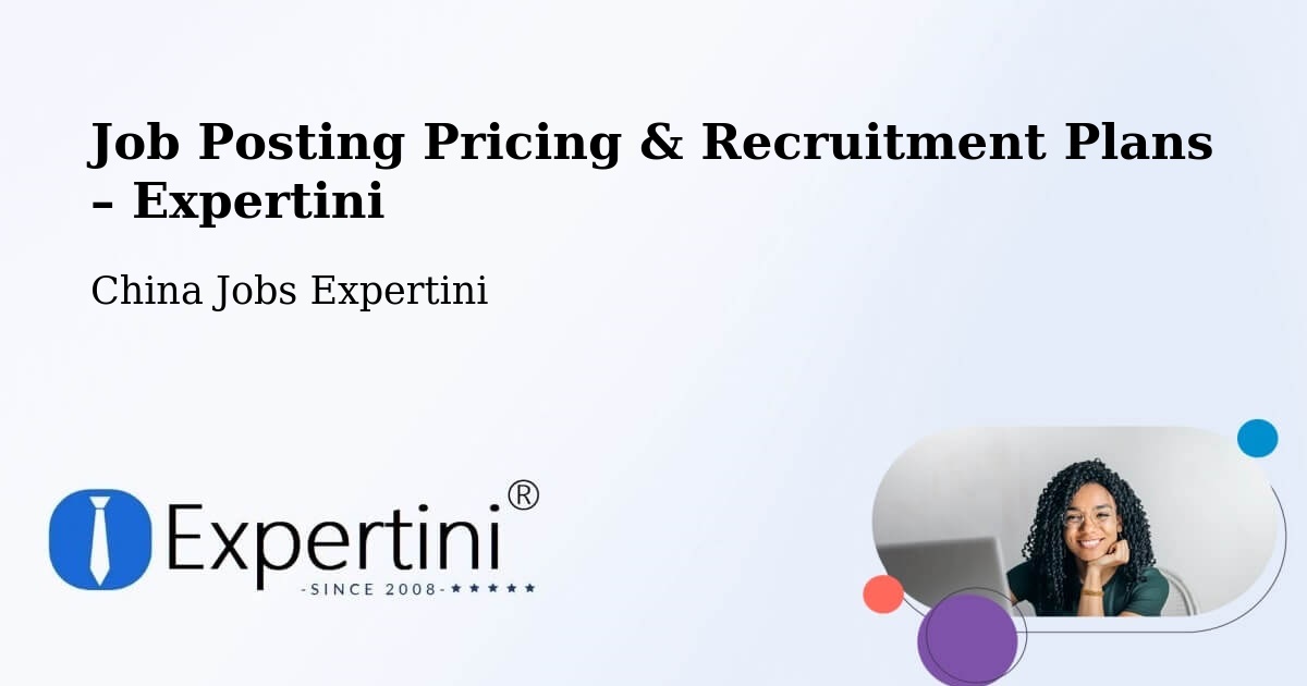 Job Posting Pricing & Recruitment Plans – Xuzhou - Xuzhou, China Jobs Expertini